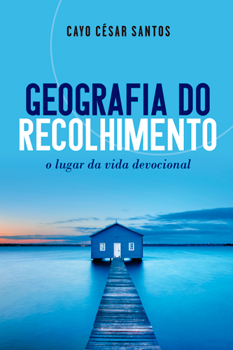 Livro Geografia Do Recolhimento - O Lugar Da Vida Devocional