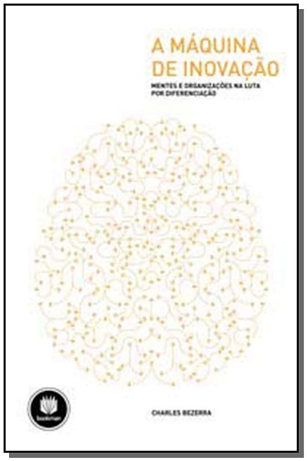 Livro A Máquina de Inovação: Mentes e Organizações na Lut...