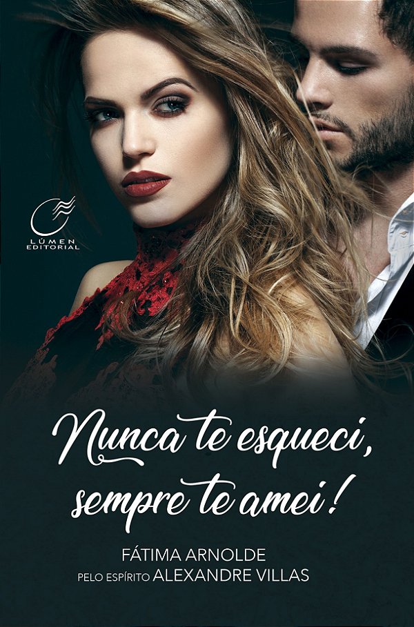 Livro Nunca te esqueci, sempre te amei!