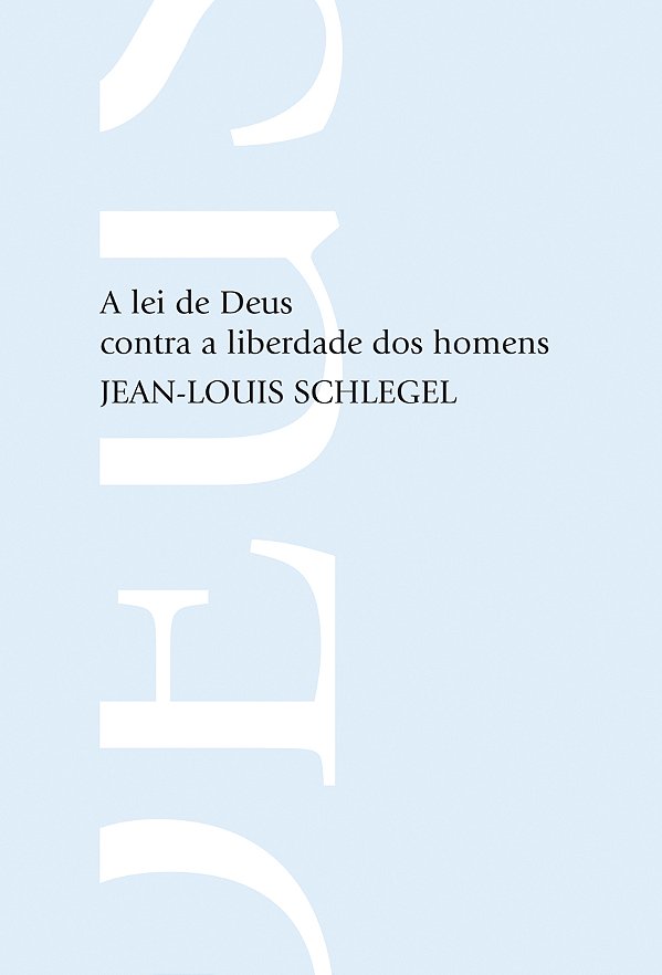 Livro A lei de Deus contra a liberdade dos homens: Fundam...