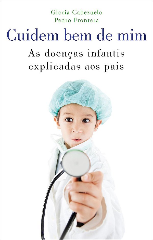 Livro Cuidem bem de mim: As doenças infantis explicadas a...