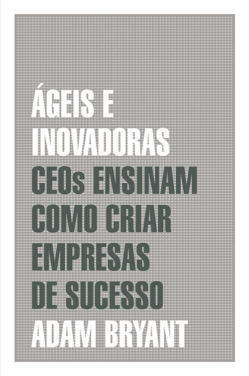 Livro Ágeis e inovadoras: Ceos ensinam como criar empresa...