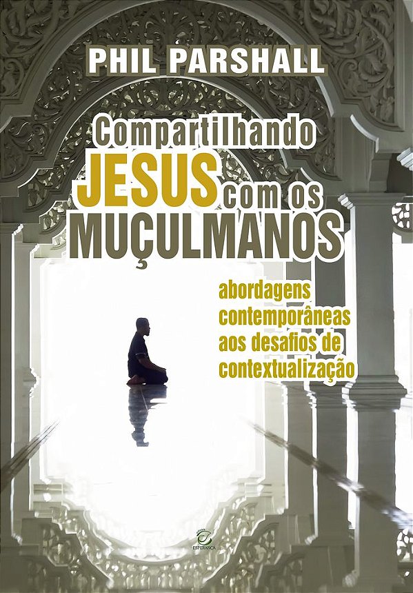 Livro Compartilhando Jesus com os muçulmanos: Abordagens ...