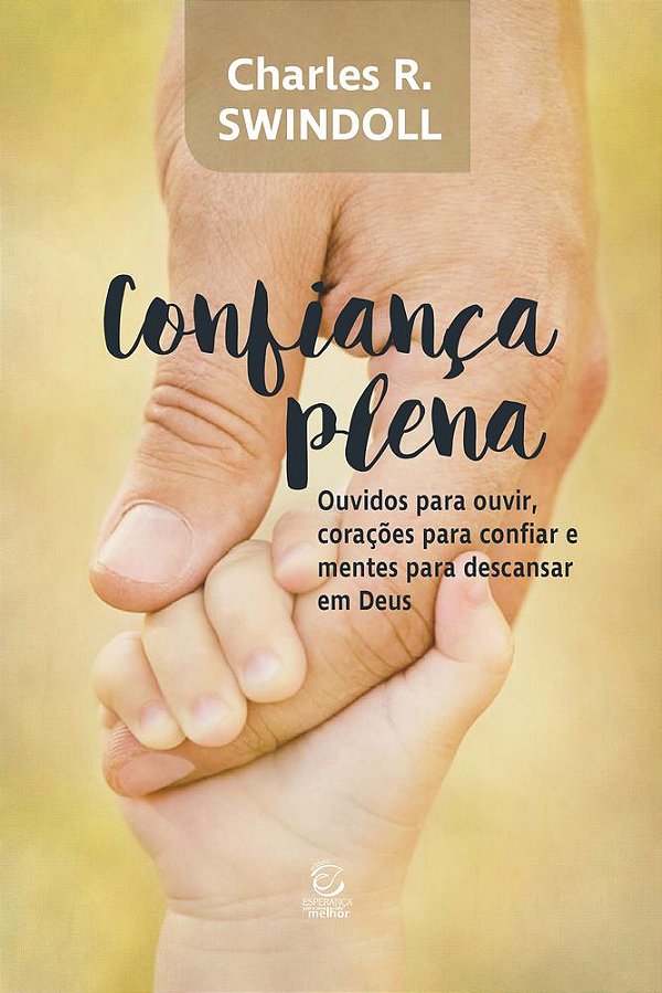 Livro Confiança plena: Ouvidos para ouvir, corações para ...