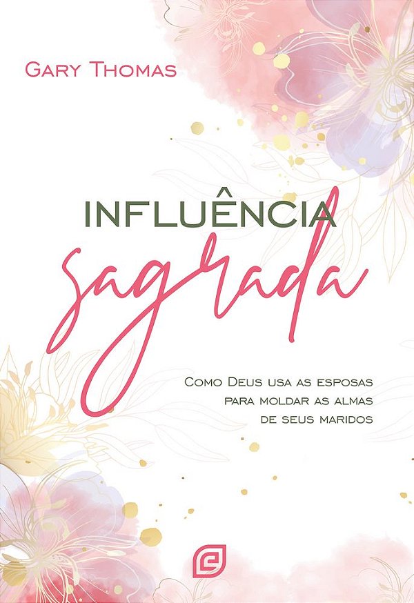 Livro Influência sagrada - 2ª Ed: Como Deus usa as esposa...