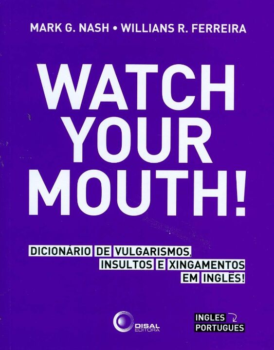 Livro Watch your mouth!: Dicionário de vulgarismos, insul...