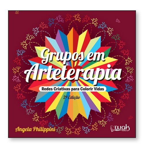 Livro Grupos em Arteterapia - Redes criativas para colorir vida...