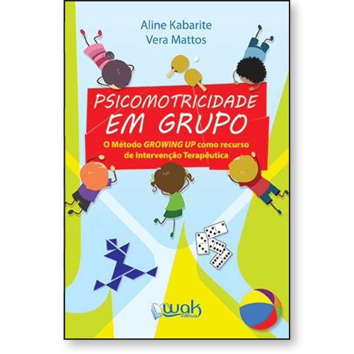 Livro Psicomotricidade em Grupo - o método growing up como recu...