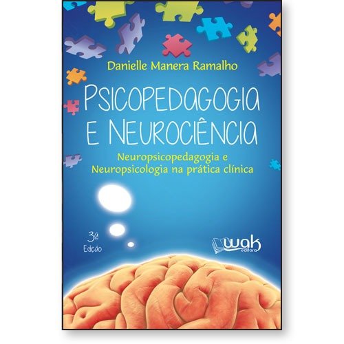 Livro Psicopedagogia e Neurociência - Neuropsicopedagogia e neu...