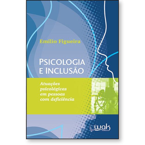 Livro Psicologia e Inclusão - Atuações psicológicas em pessoas ...