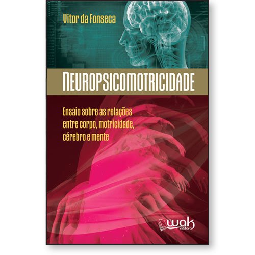 Livro Neuropsicomotricidade - Ensaios sobre as relações entre o...