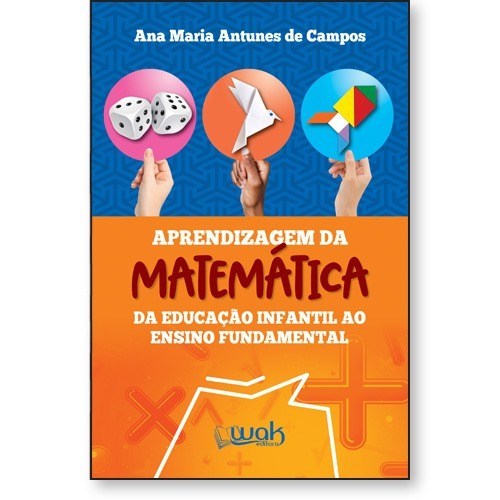 Livro Aprendizagem da Matemática - Da educação infantil ao ensi...