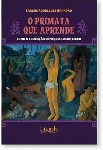 Livro O Primata Que Aprende - Como A Educação Começou A A...