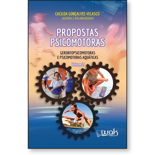 Livro Propostas Psicomotoras, Gerontopsicomotoras E Psico...