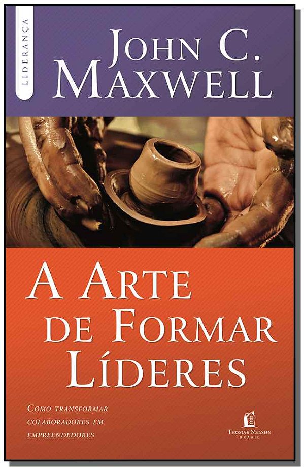Livro A arte de formar líderes: Como transformar colabora...
