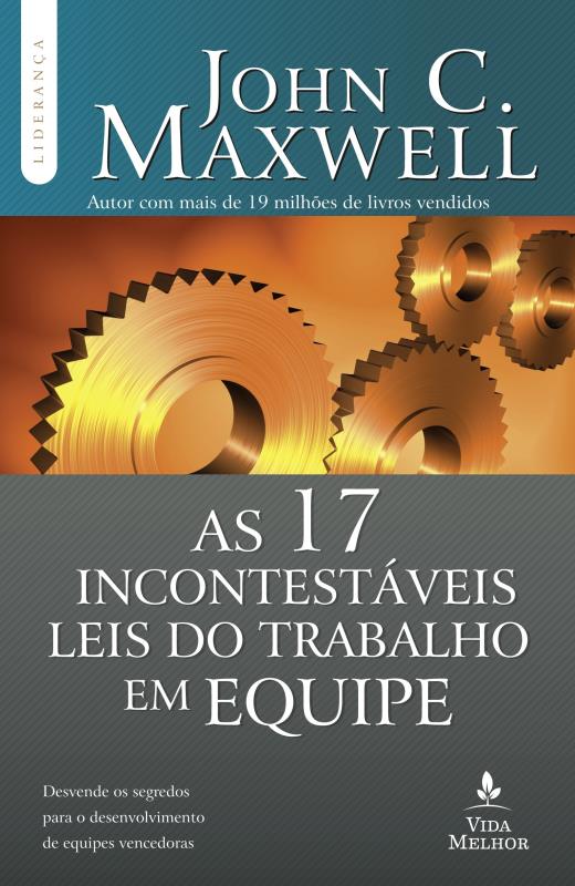 Livro As 17 incontestáveis leis do trabalho em equipe: De...
