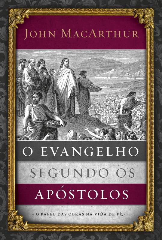 Livro O evangelho segundo os apóstolos: O papel das obras...