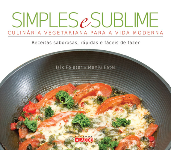 Livro Simples e sublime: Culinária vegetariana para a vid...