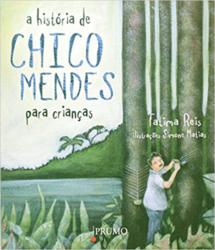 Livro A História De Chico Mendes Para Crianças