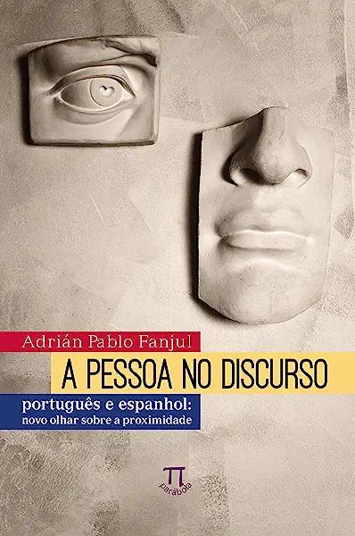 Livro A pessoa no discurso. novo olhar sobre a proximidad...
