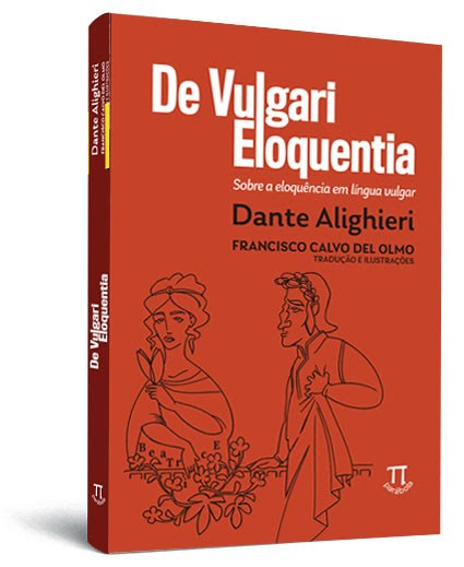 Livro De vulgari eloquentia: sobre a eloquência em língua...