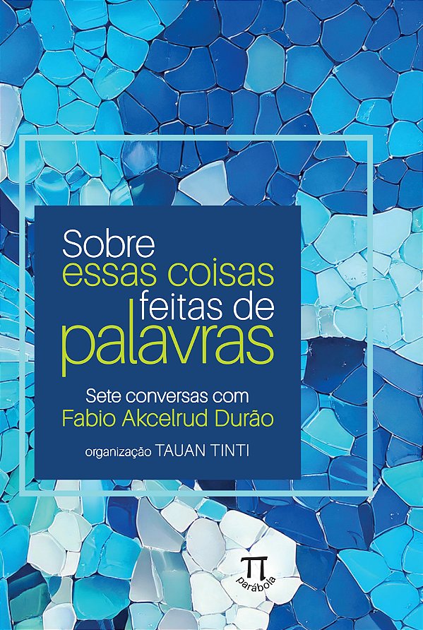Livro Sobre essas coisas feitas de palavras — Sete conversas co...