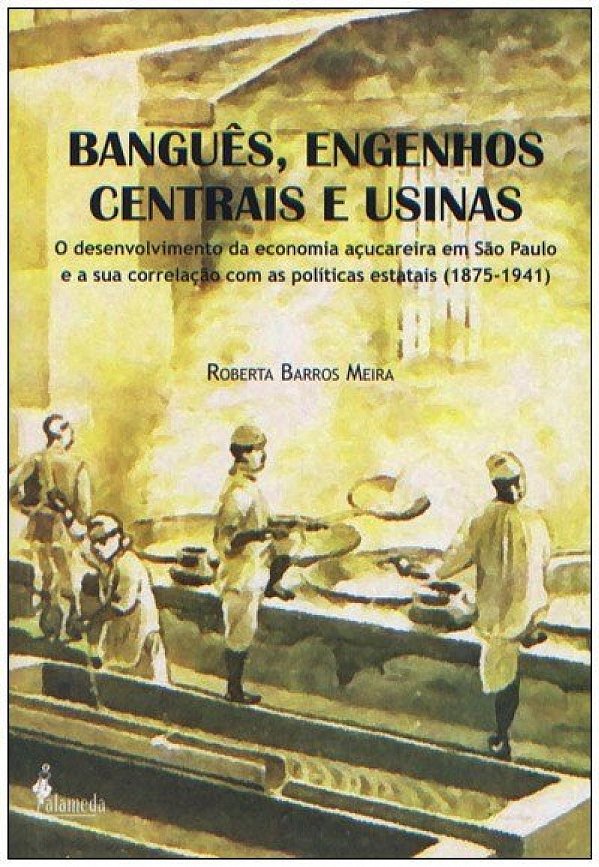 Livro Banguês, engenhos centrais e usinas: o desenvolvime...