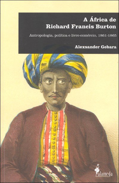 Livro A África de Richard Francis Burton: antropologia, polític...