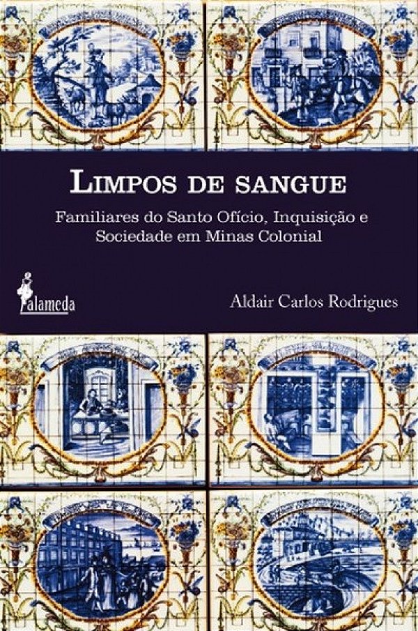 Livro Limpos de sangue: familiares do Santo Ofício, Inqui...