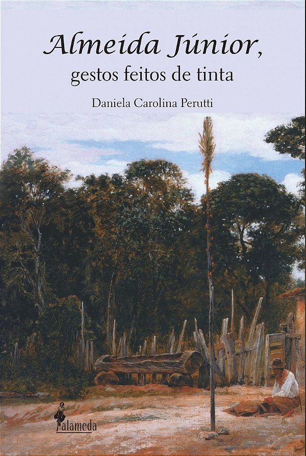 Livro Almeida Júnior, gestos feitos de tinta