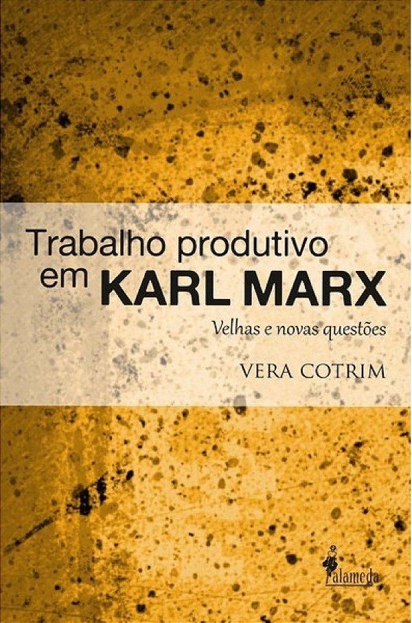 Livro Trabalho produtivo em Karl Marx: velhas e novas que...
