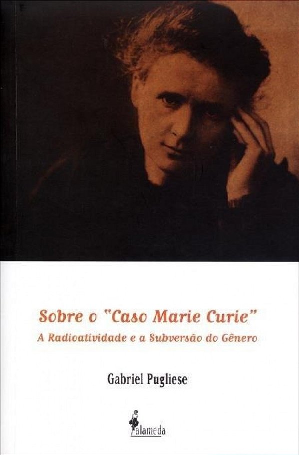 Livro Sobre o "caso Marie Curie": a radioatividade e a su...