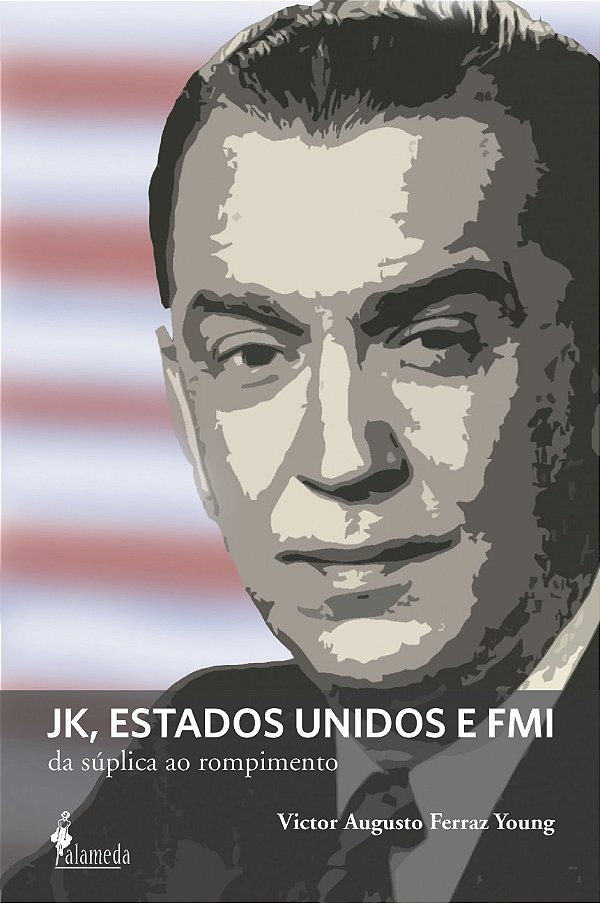 Livro JK, Estados Unidos e FMI: da súplica ao rompimento