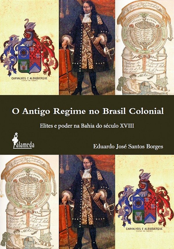Livro O Antigo Regime no Brasil colonial: elites e poder ...