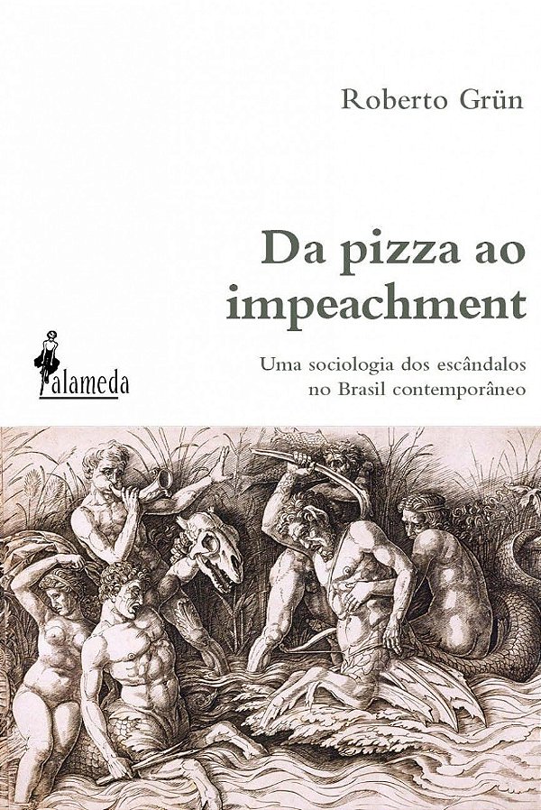 Livro Da pizza ao impeachment: uma sociologia dos escânda...