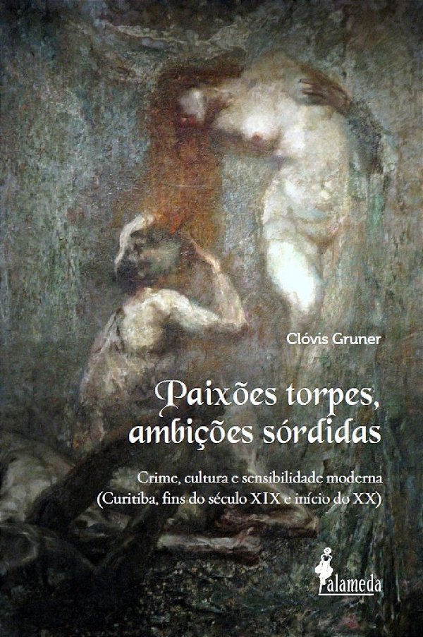 Livro Paixões torpes, ambições sórdidas: crime, cultura e...