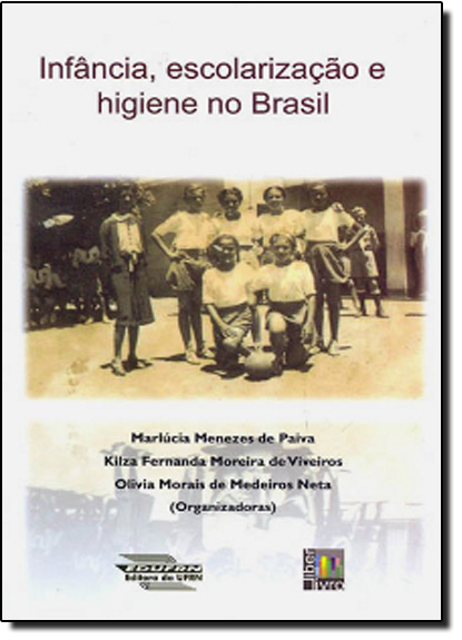 Livro Infância, Escolarização E Higiene No Brasil