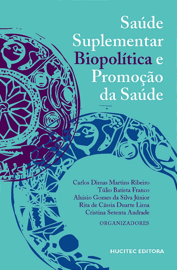 Livro Saúde Suplementar, Biopolítica E Promoção Da Saúde