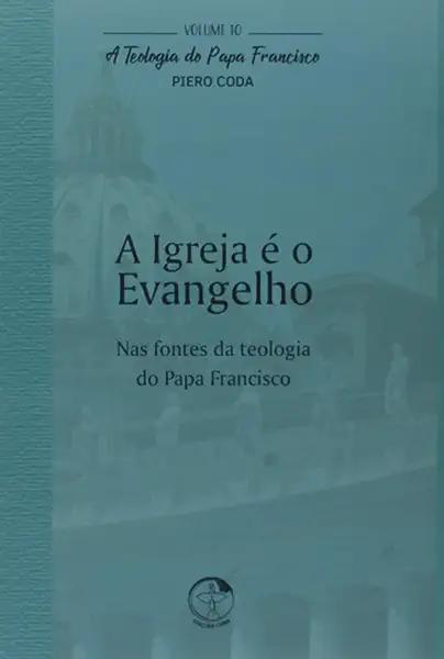 Livro A Teologia Do Papa Francisco - Volume 10 - A Igreja...