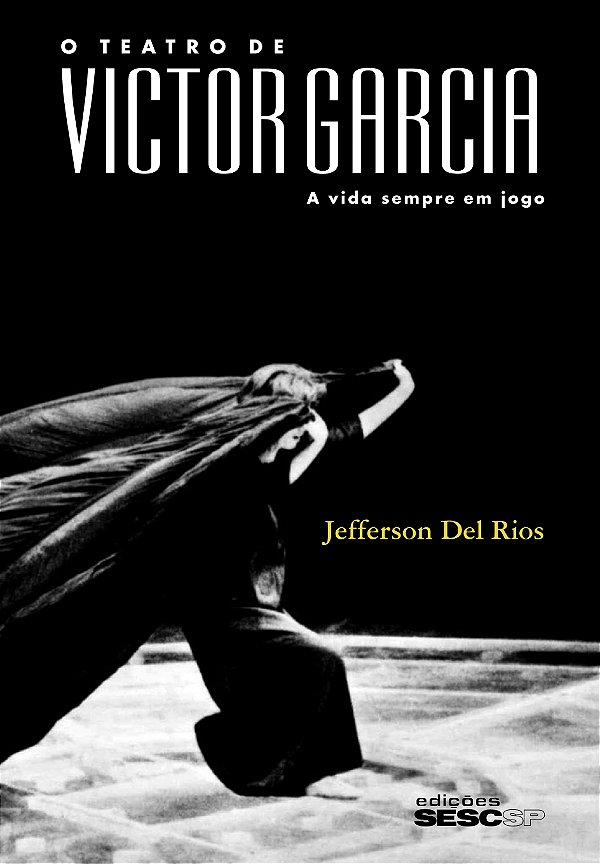 Livro O teatro de Victor Garcia: a vida sempre em jogo