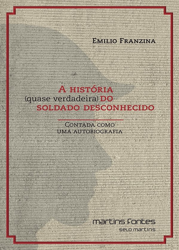 Livro A história (quase verdadeira) do soldado desconheci...
