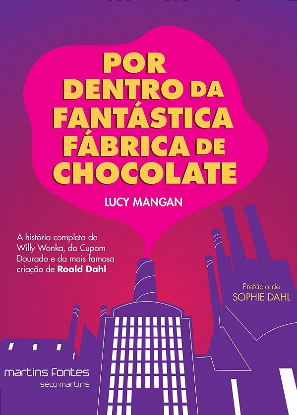 Livro Por dentro da Fantástica Fábrica de Chocolate: A hi...