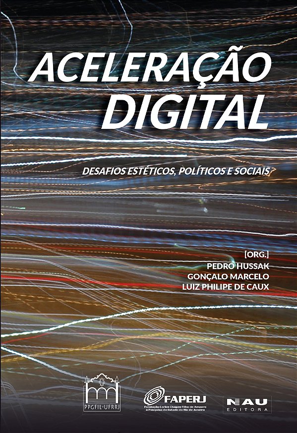 Livro Aceleração digital: Desafios estéticos, políticos e socia...