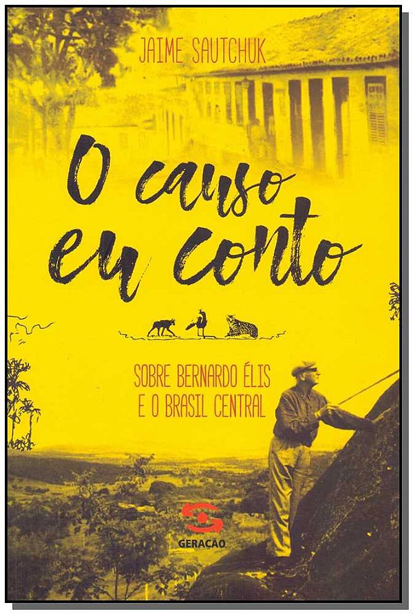 Livro O causo eu conto: Sobre Bernardo Élis e o Brasil Ce...