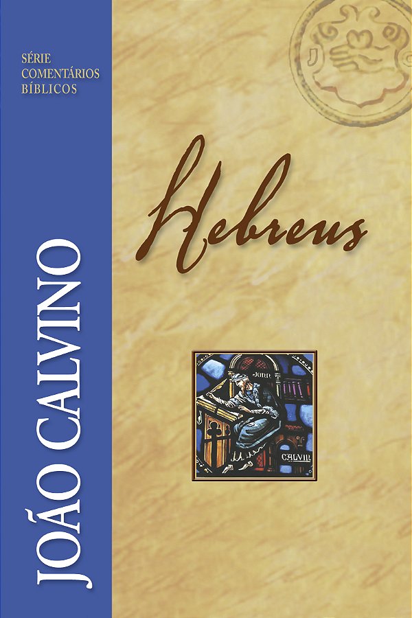 Livro Comentário De Hebreus - João Calvino