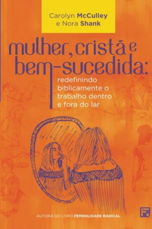 Livro Mulher, cristã e bem-sucedida: redefinindo biblicam...
