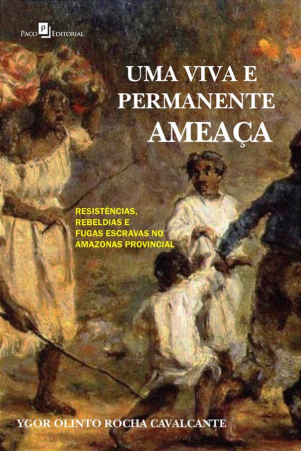 Livro Uma viva e permanente ameaça: resistências, rebeldi...