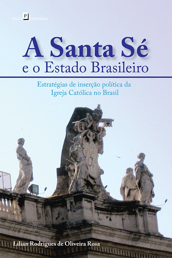 Livro A Santa Sé e o estado Brasileiro: estratégias de in...