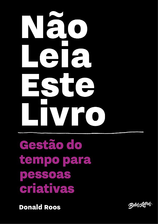 Livro Não leia este livro: Gestão do tempo para pessoas c...