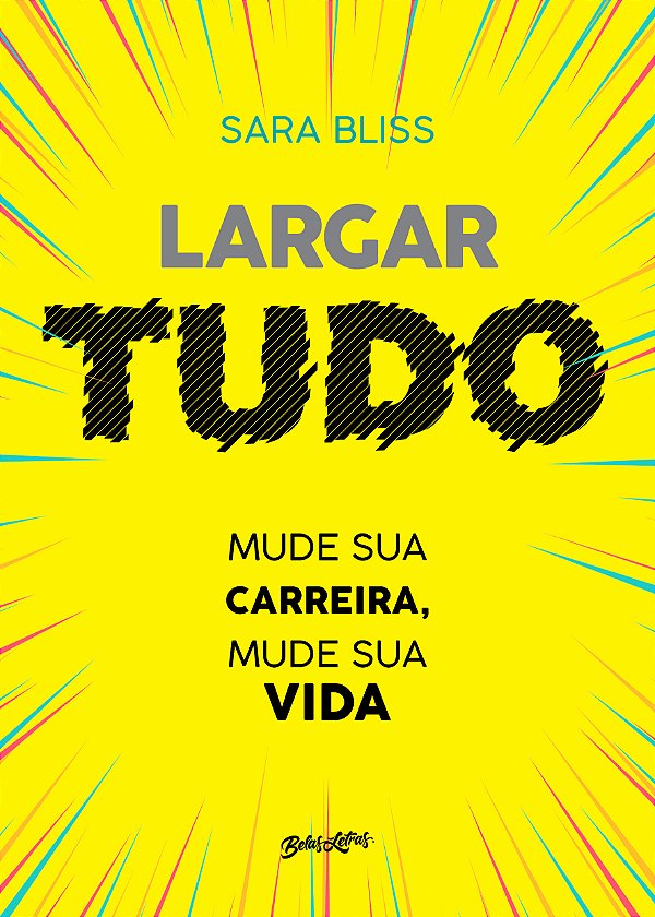 Livro Largar tudo: Mude sua carreira, mude sua vida